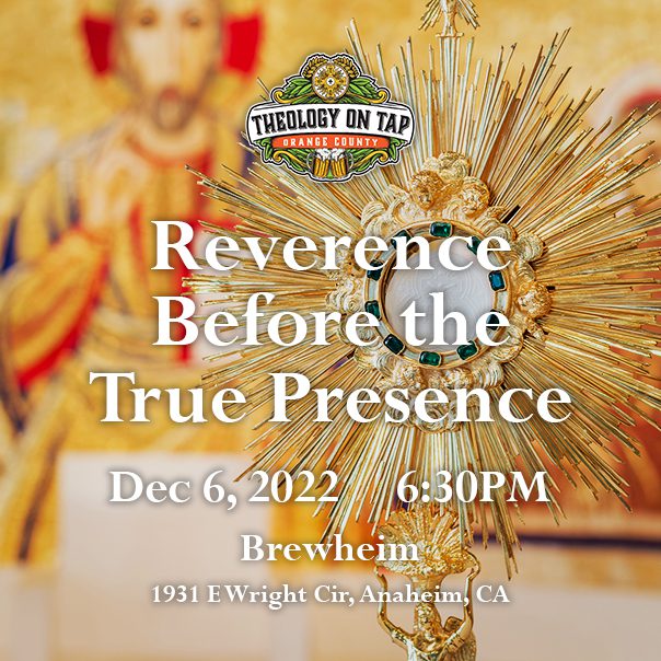 Theology on Tap OC – Reverence before the True Presence